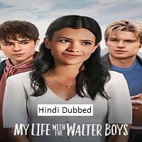 My Life With the Walter Boys (2025) Hindi Dubbed Season 2 Complete Watch Online HD Print Free Download