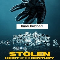 Stolen: Heist of the Century (2025) Hindi Dubbed Full Movie Watch