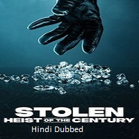Stolen: Heist of the Century (2025) Hindi Dubbed Full Movie Watch Online HD Print Free Download