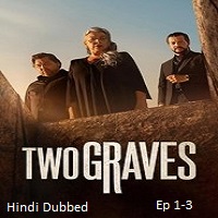 Two Graves (2025 Ep 1-3) Hindi Dubbed Season 1 Watch Online HD Print Free Download