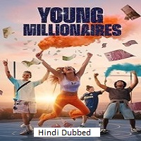 Young Millionnaires (2025) Hindi Dubbed Season 1 Complete Watch Online HD Print Free Download