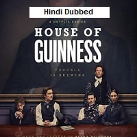 House of Guinness (2025) Hindi Dubbed Season 1 Complete Watch Online