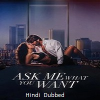 Ask Me What You Want (2024) Hindi Dubbed Full Movie Watch Online HD Print Free Download