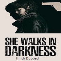 She Walks in Darkness (2025) Hindi Dubbed Full Movie Watch Online HD Print Free Download