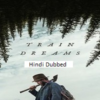 Train Dreams (2025) Hindi Dubbed Full Movie Watch Online HD Print Free Download