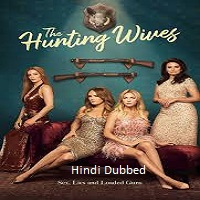 The Hunting Wives (2025) Hindi Dubbed Season 1 Complete Watch Online HD Print Free Download