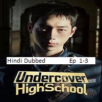 Undercover High School (2025 Ep 1-3) Hindi Dubbed Season 1
