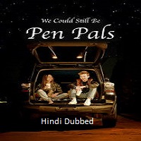 We Could Still Be Pen Pals (2024) Hindi Dubbed