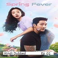 Spring Fever (2026 Ep 02) Hindi Dubbed Season 1
