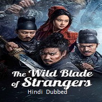 The Wild Blade of Strangers (2024) Hindi Dubbed Full Movie Watch Online HD Print Free Download