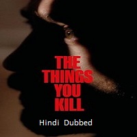 The Things You Kill (2025) Hindi Dubbed