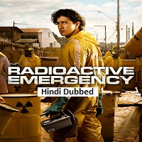 Radioactive Emergency (2026 Ep 1-5) Hindi Dubbed Season 1