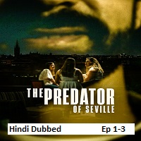The Predator of Seville (2026 Ep 1-3) Hindi Dubbed Season 1 Watch Online HD Print Free Download