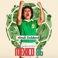 Mexico 86 (2026) Hindi Dubbed Full Movie Watch Online HD Print Free Download