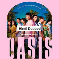 Oasis (2026) Hindi Dubbed Season 1 Complete Watch Online HD Print Free Download
