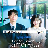 See You at Work Tomorrow! (2026 Ep 01) Hindi Dubbed Season 1 Watch Online HD Print Free Download