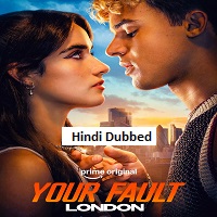 Your Fault: London (2026) Hindi Dubbed Full Movie Watch Online HD Print Free Download