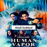 Human Vapor (2026) Hindi Dubbed Season 1 Complete Watch Online HD Print Free Download