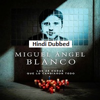 Miguel A ngel Blanco: The 48 Hours that Changed Spain (2026) Hindi Dubbed Full Movie Watch Online HD Print Free Download