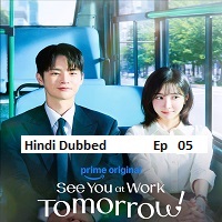 See You at Work Tomorrow! (2026 Ep 05) Hindi Dubbed Season 1 Watch Online HD Print Free Download