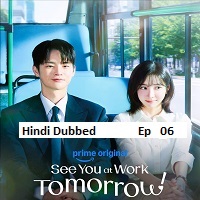 See You at Work Tomorrow! (2026 Ep 06) Hindi Dubbed Season 1 Watch Online HD Print Free Download