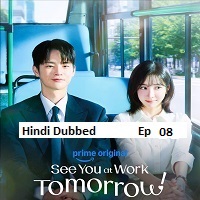 See You at Work Tomorrow! (2026 Ep 08) Hindi Dubbed Season 1 Watch Online HD Print Free Download