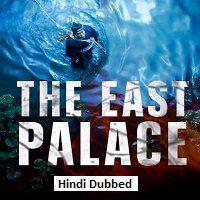 The East Palace (2026) Hindi Dubbed Season 1 Complete Watch Online HD Print Free Download